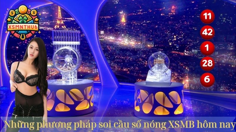 Dự đoán số nóng xsmb - Bắt số chuẩn xác, tỷ lệ ăn cao